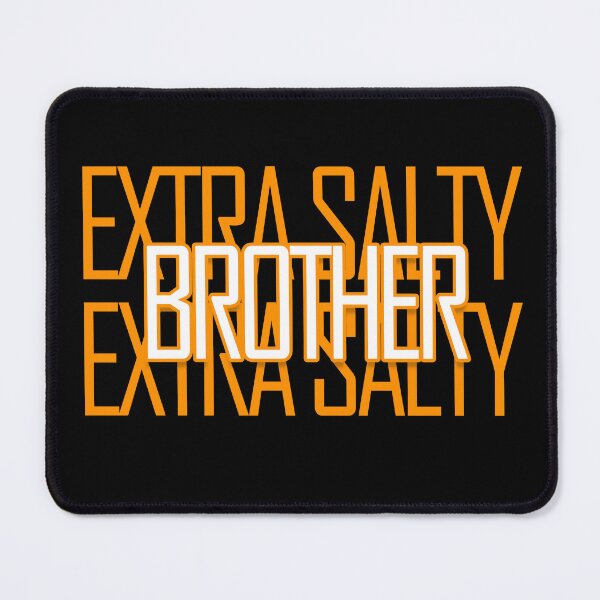 Item preview, Extra Salty Brother Funny Meme Extra Salty For Extra Brother designed and sold by askarne.