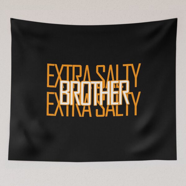 Item preview, Extra Salty Brother Funny Meme Extra Salty For Extra Brother designed and sold by askarne.
