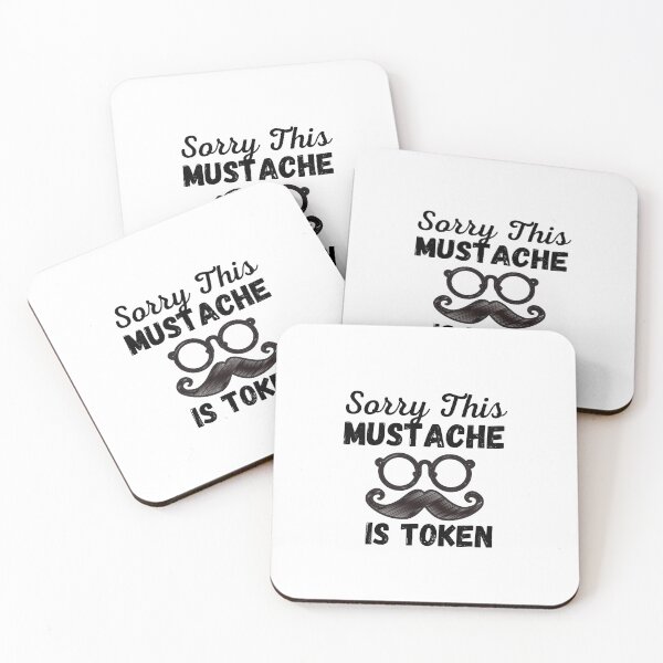 Item preview, Funny Sorry this Mustache Is Token  designed and sold by dirlkhiat.