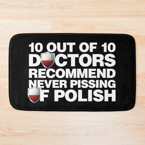 Item preview, 10 out of 10 Doctors recommend never pissing of Polish designed and sold by elhefe.