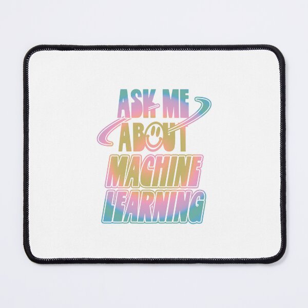 Item preview, Ask Me About Machine Learning designed and sold by orlumbuspirate.