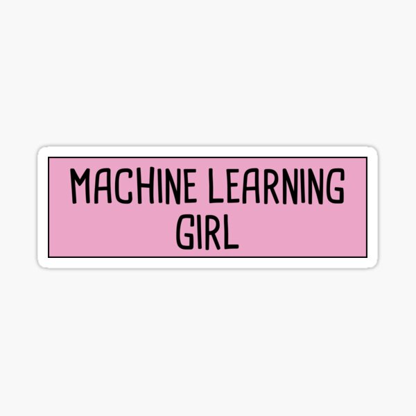 Item preview, Machine Learning Girl designed and sold by orlumbuspirate.