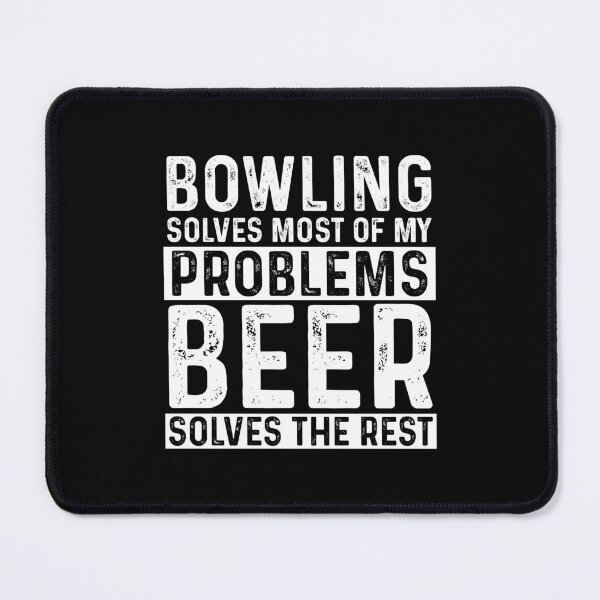 Item preview, Bowling Solves Most Of My Problems Beer Solves The Rest designed and sold by KrazyKatz.