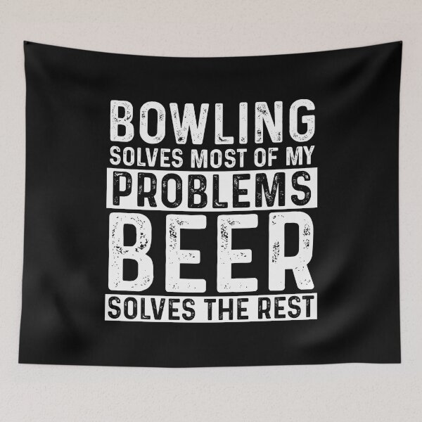 Item preview, Bowling Solves Most Of My Problems Beer Solves The Rest designed and sold by KrazyKatz.