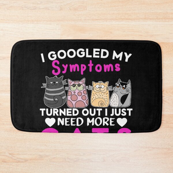 Item preview, Googled My Symptoms, Turned Out I Need More Cats designed and sold by Mesyo.