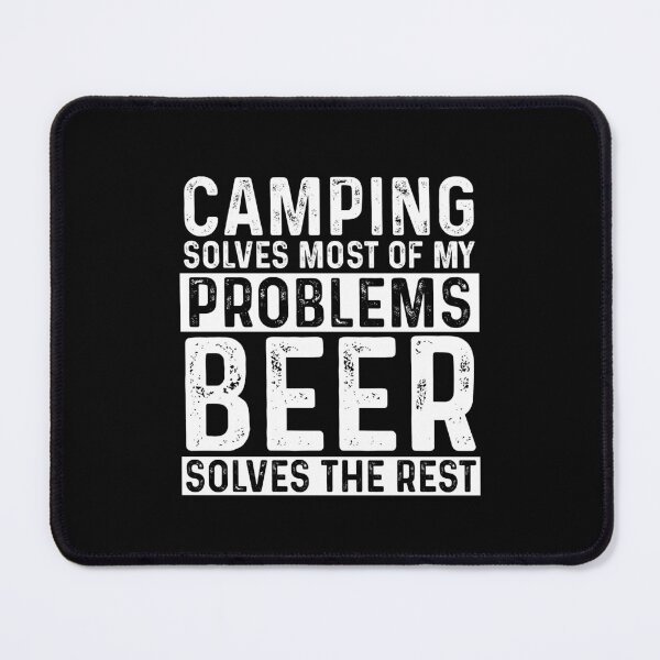 Item preview, Camping Solves Most Of My Problems Beer Solves The Rest designed and sold by KrazyKatz.