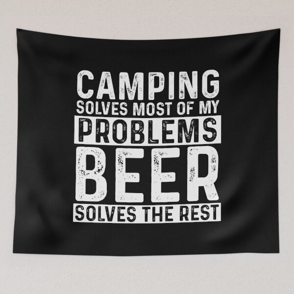 Item preview, Camping Solves Most Of My Problems Beer Solves The Rest designed and sold by KrazyKatz.