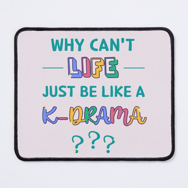 Item preview, Why Can't Life Just Be Like a K-Drama? designed and sold by co-stars.