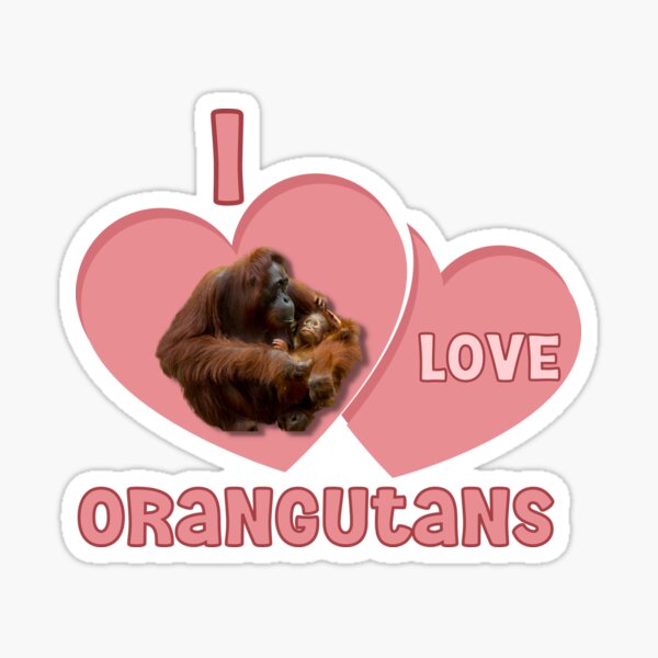 Item preview, I love orangutans! Save the orangutan  designed and sold by Mumzy2many.