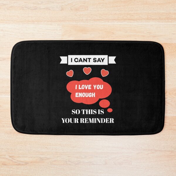 Item preview,  I cant say i love you enough so this is your reminder. designed and sold by Umiska.