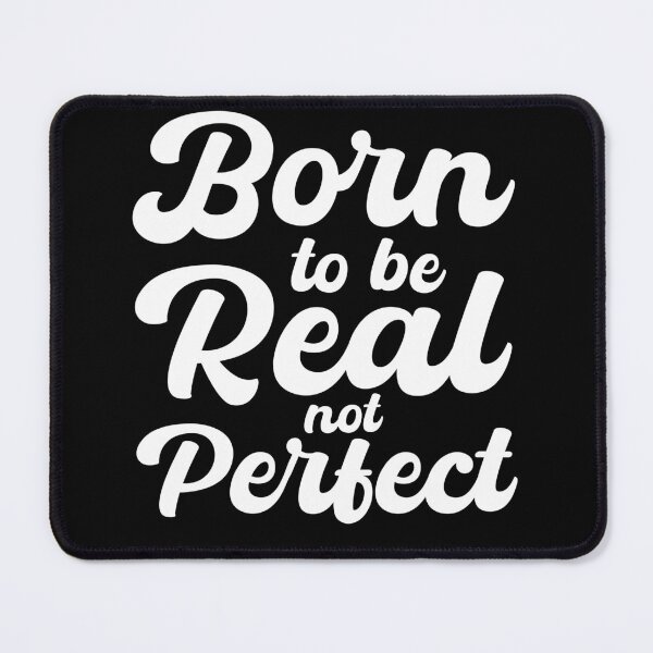 Item preview, Born To Be Real Not Perfect designed and sold by Cubed bubble.