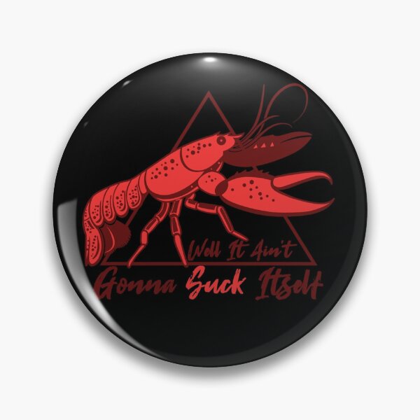 Item preview, Well It A&x27;int Gonna Suck Itself  Crawfish Season   Crawfish Mardi Geas  Louisiana crawfish designed and sold by jbkinn.