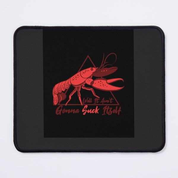 Item preview, Well It A&x27;int Gonna Suck Itself  Crawfish Season   Crawfish Mardi Geas  Louisiana crawfish designed and sold by jbkinn.