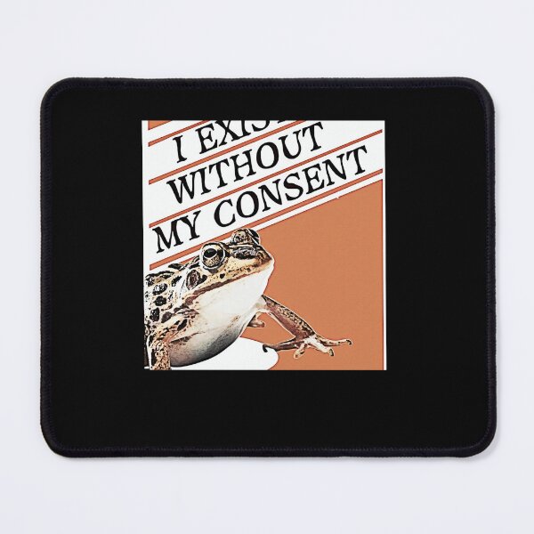 Item preview, i exist without my consent meme i exist without my consent frog i exist without my consent origin me designed and sold by terilynn3.