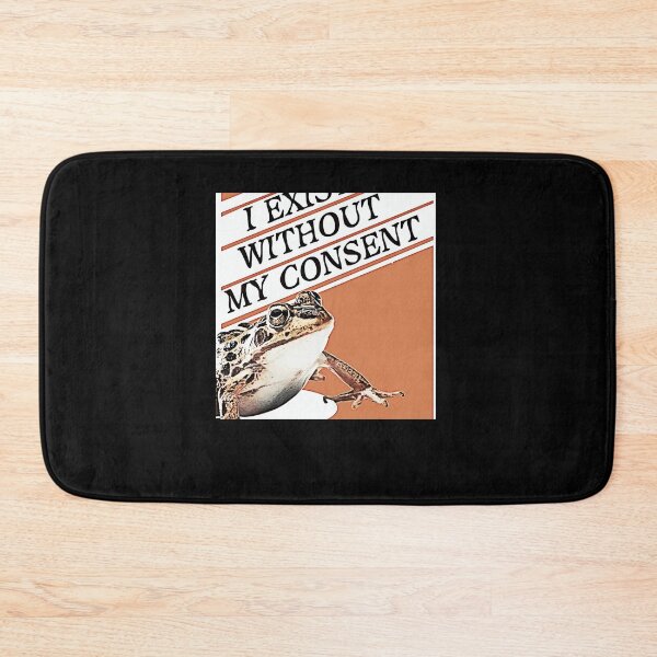 Item preview, i exist without my consent meme i exist without my consent frog i exist without my consent origin me designed and sold by terilynn3.