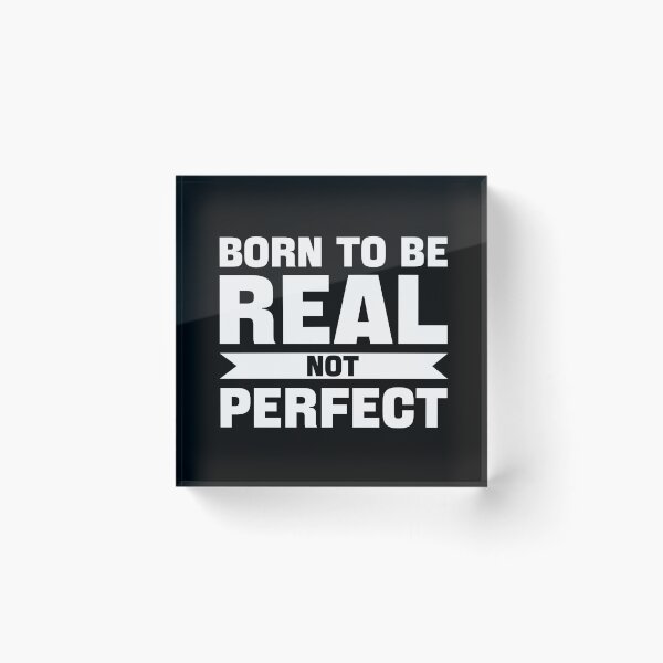 Item preview, Born To Be Real Not Perfect designed and sold by Cubed  bubble.
