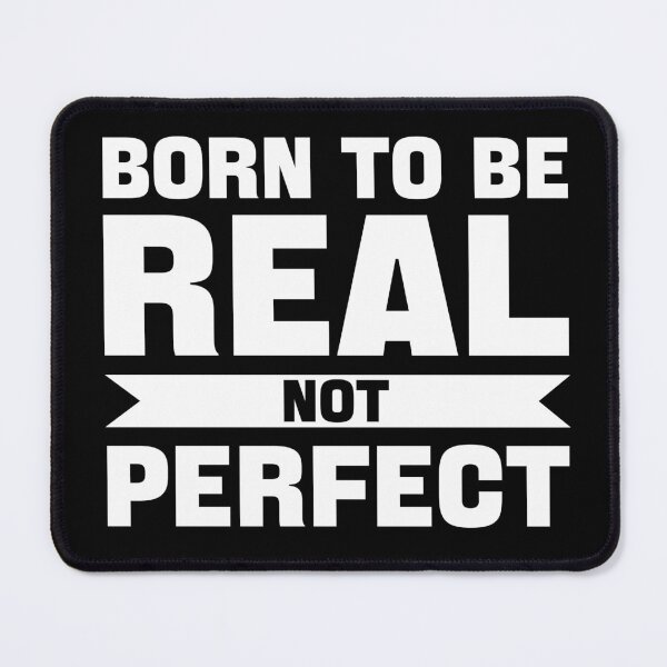 Item preview, Born To Be Real Not Perfect designed and sold by Cubed bubble.