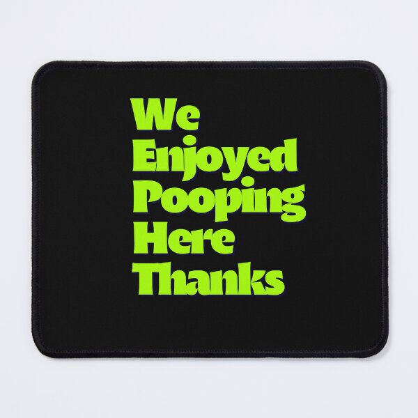 Item preview, We Enjoyed Pooping Here Thanks  designed and sold by Willyboy16.