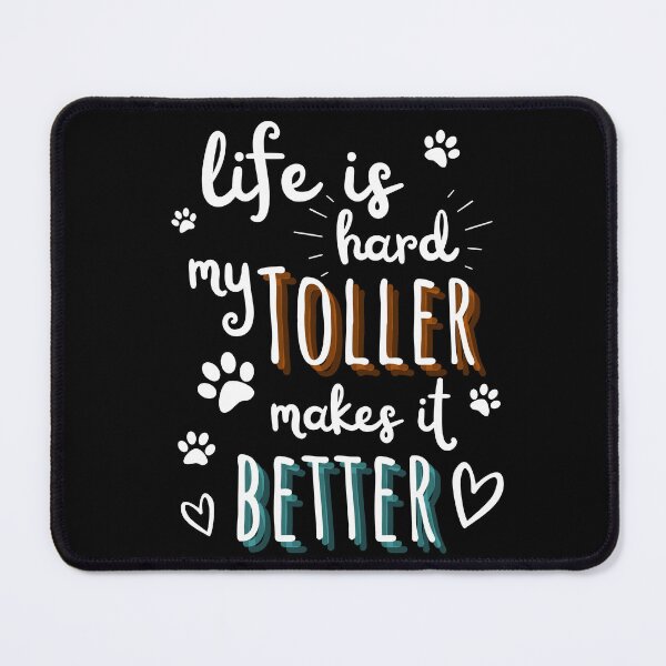 Item preview, Life is hard, my toller makes it better, duck toller, nsdtr, toller lover,  designed and sold by TollerKing.
