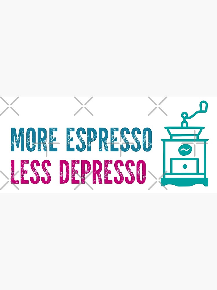 Disover More Espresso Less Depresso - Coffee Espresso Premium Matte Vertical Poster