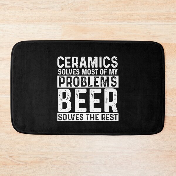 Item preview, Ceramics Solves Most Of My Problems Beer Solves The Rest designed and sold by KrazyKatz.