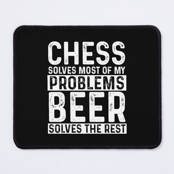 Item preview, Chess Solves Most Of My Problems Beer Solves The Rest designed and sold by KrazyKatz.
