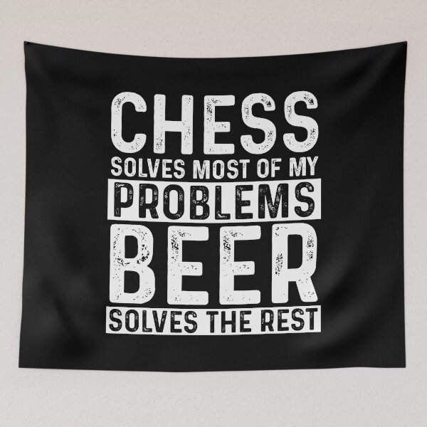 Item preview, Chess Solves Most Of My Problems Beer Solves The Rest designed and sold by KrazyKatz.