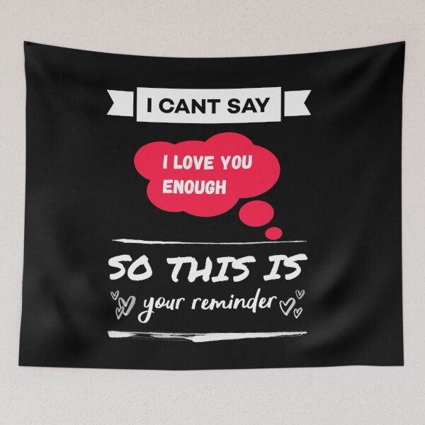 Item preview, I cant say i love you enough so this is your reminder. designed and sold by Umiska.