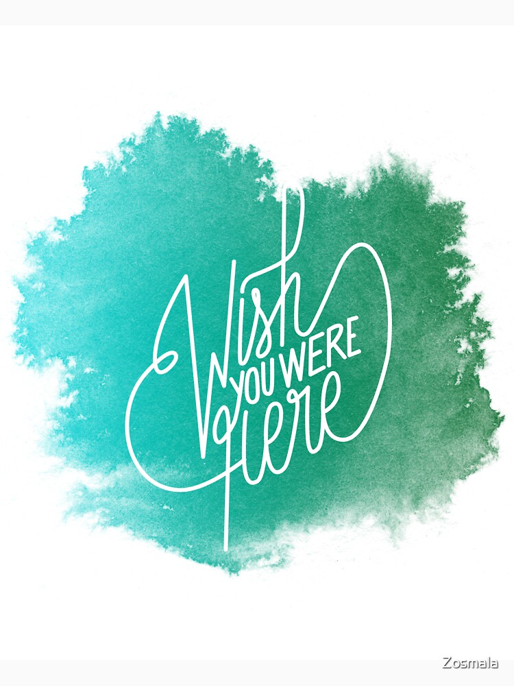 « Wish You Were Here - Watercolor » par Zosmala
