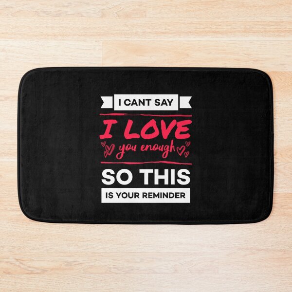 Item preview,  I cant say i love you enough so this is your reminder. designed and sold by Umiska.