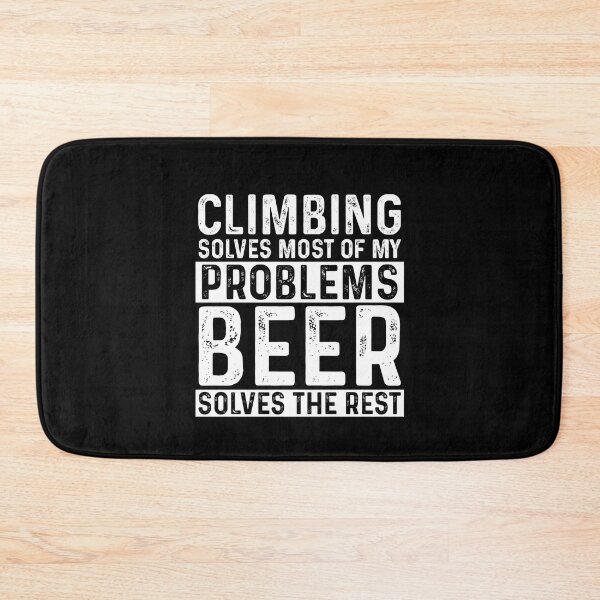 Item preview, Climbing Solves Most Of My Problems Beer Solves The Rest designed and sold by KrazyKatz.