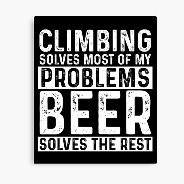 Item preview, Climbing Solves Most Of My Problems Beer Solves The Rest designed and sold by KrazyKatz.