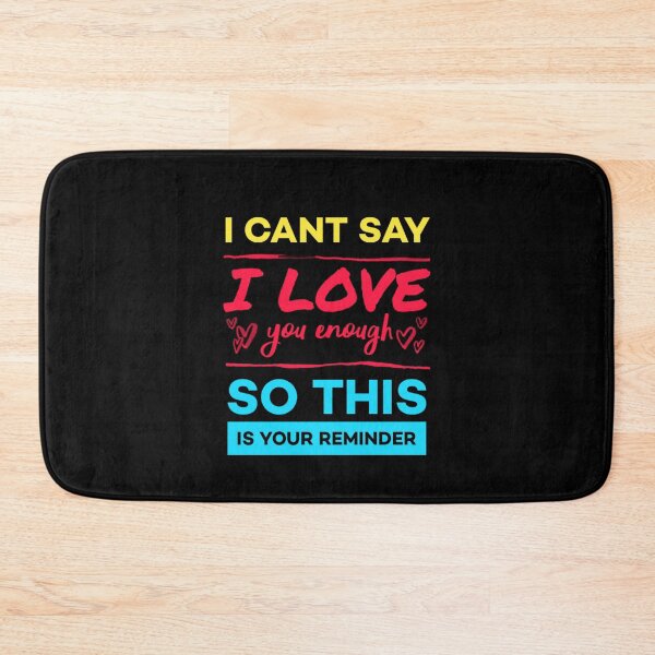 Item preview,   I cant say i love you enough so this is your reminder. designed and sold by Umiska.