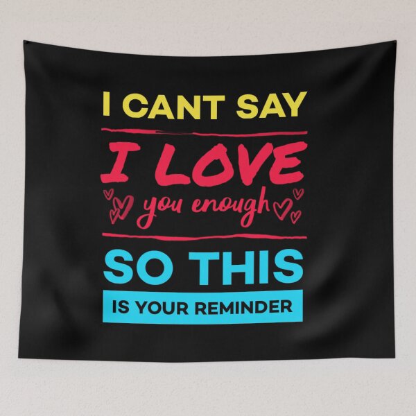 Item preview,   I cant say i love you enough so this is your reminder. designed and sold by Umiska.