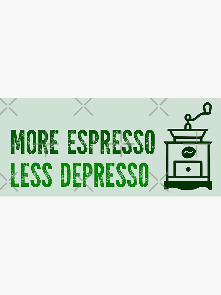 Disover More Espresso Less Depresso - green Coffee Icon Premium Matte Vertical Poster