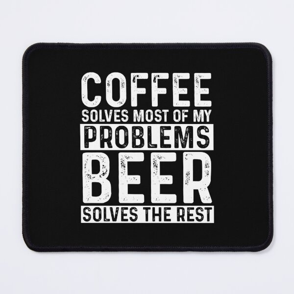 Item preview, Coffee Solves Most Of My Problems Beer Solves The Rest designed and sold by KrazyKatz.