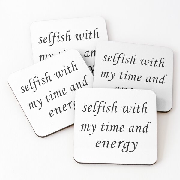 Item preview, selfish with my time and energy designed and sold by Ach B.