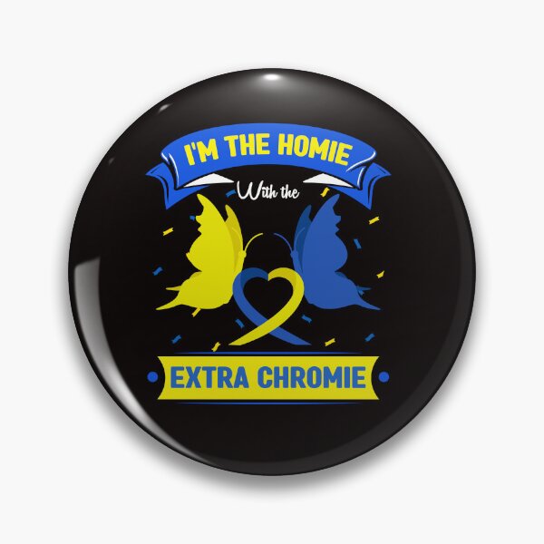 Item preview, I Have A Homie With An Extra Chromie Down Syndrome designed and sold by DesignByMai.