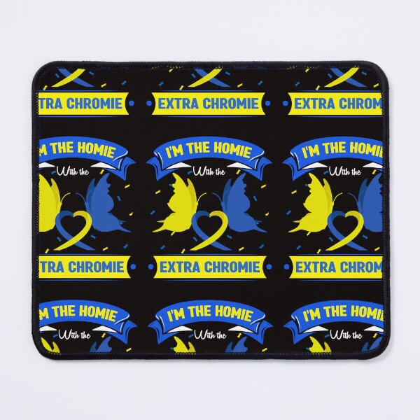 Item preview, I Have A Homie With An Extra Chromie Down Syndrome designed and sold by DesignByMai.