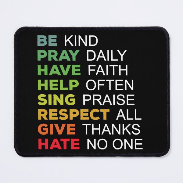 Item preview, Be Kind, Pray Daily, Have Faith, Help Often, Sing Praise, Respect All, Give Thanks, Hate No One designed and sold by Rhu Creations.