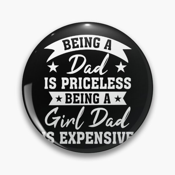 Item preview, Being a dad is priceless being a girl dad is expensive funny designed and sold by Dream-bubble.