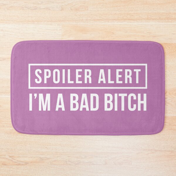 Item preview, Spoiler Alert - I'm a Bad Bitch [Explicit] (Pink BG) designed and sold by FilipeFerreira.