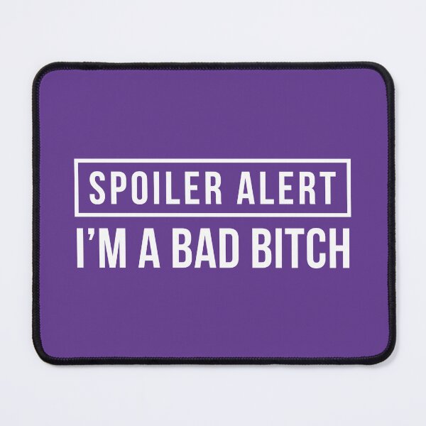 Item preview, Spoiler Alert - I'm a Bad Bitch [Explicit] (Purple BG) designed and sold by FilipeFerreira.