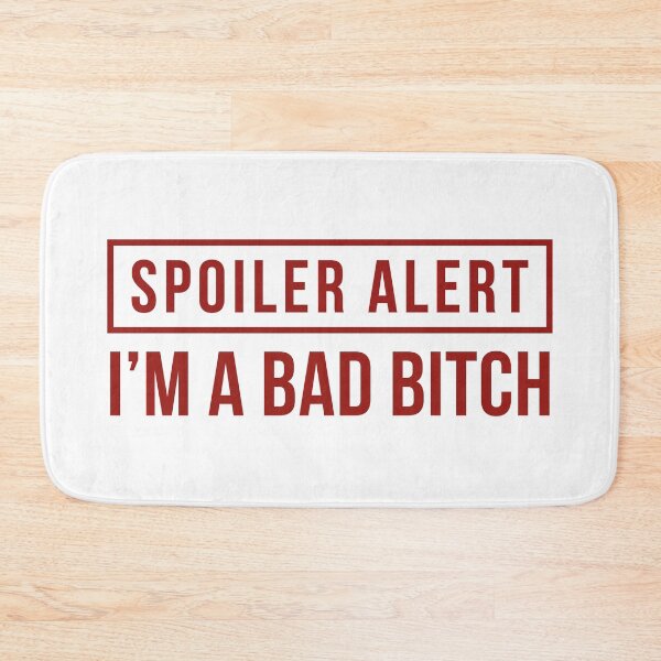 Item preview, Spoiler Alert - I'm a Bad Bitch [Explicit] (Red) designed and sold by FilipeFerreira.