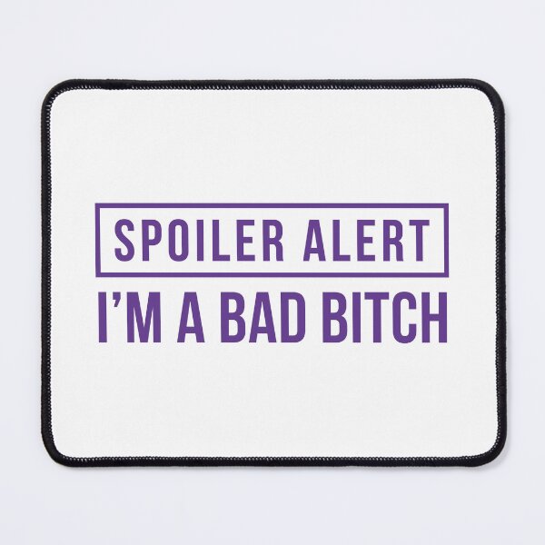Item preview, Spoiler Alert - I'm a Bad Bitch [Explicit] (Purple) designed and sold by FilipeFerreira.
