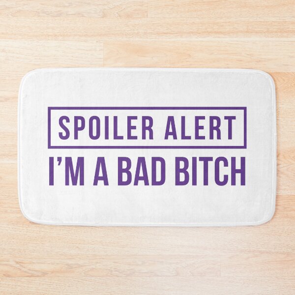 Item preview, Spoiler Alert - I'm a Bad Bitch [Explicit] (Purple) designed and sold by FilipeFerreira.