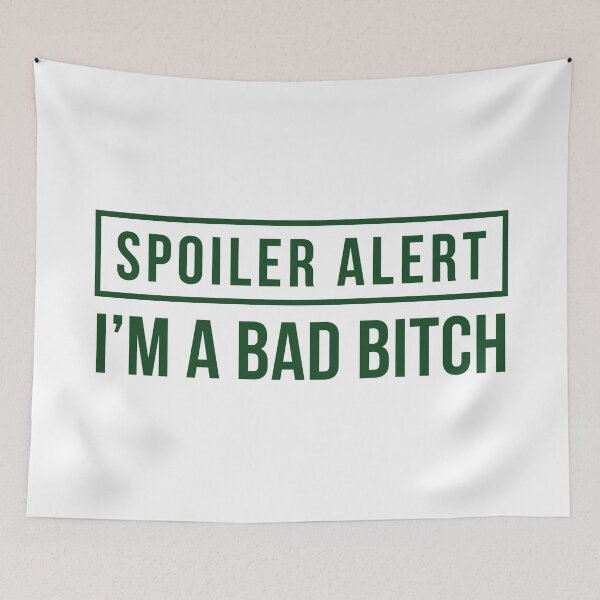 Item preview, Spoiler Alert - I'm a Bad Bitch [Explicit] (Green) designed and sold by FilipeFerreira.