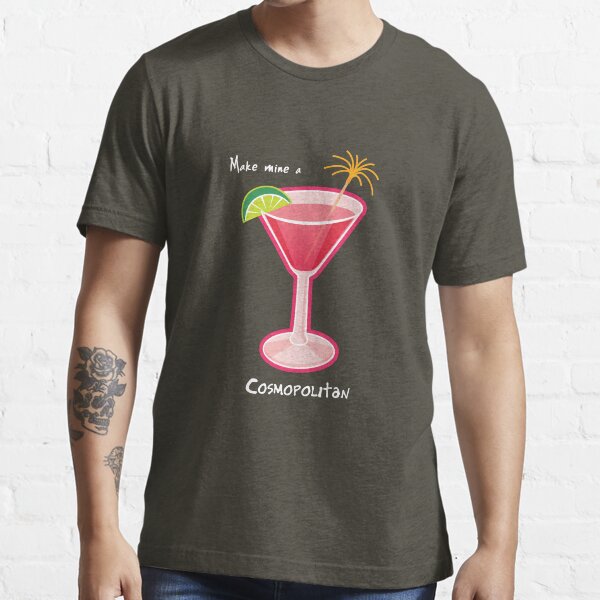 Make mine a Cosmopolitan Essential T-Shirt