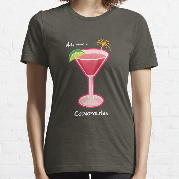 Make mine a Cosmopolitan Essential T-Shirt