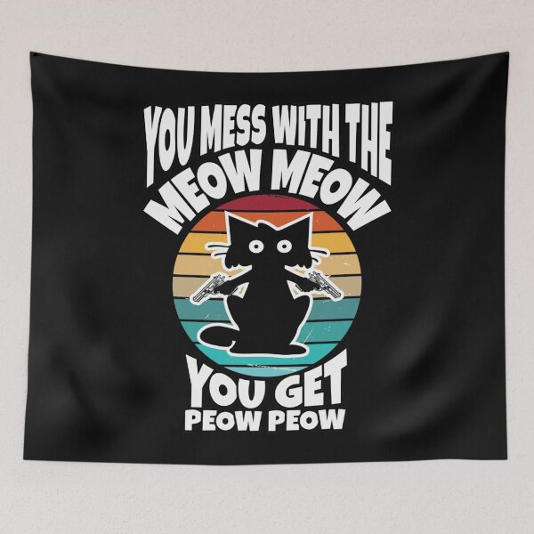 Item preview, You Mess With The Meow Meow Get The Pow Pow #9 designed and sold by SnowStore98.